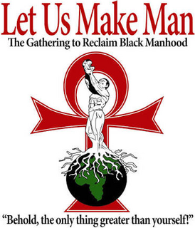 Let Us Make Man — The Gathering to Reclaim Black Manhood